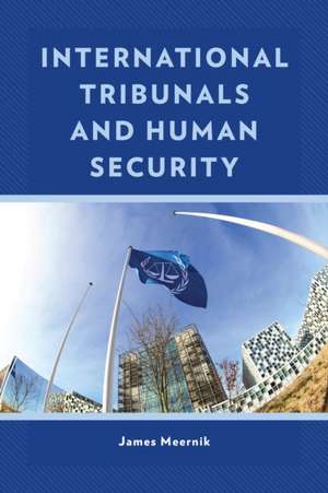 International Tribunals and Human Security de James Meernik