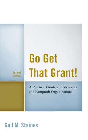 Go Get That Grant! de Gail M. Staines