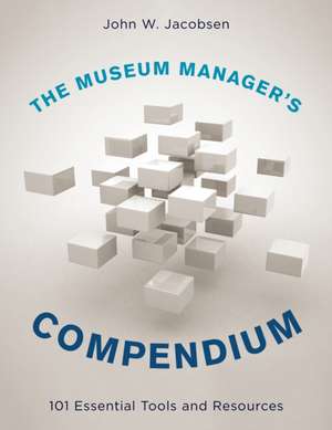 The Museum Manager's Compendium de John W. Jacobsen