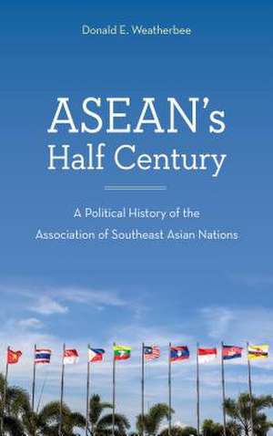 ASEAN AT FIFTYA POLITICAL HISPB de Donald E. Weatherbee