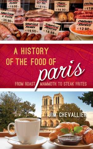 PARIS A FOOD BIOGRAPHY de Jim Chevallier