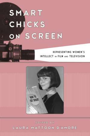 Smart Chicks on Screen: Representing Women's Intellect in Film and Television