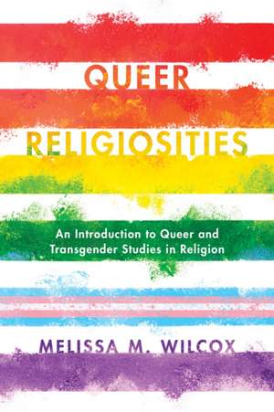 QUEER RELIGIOSITIES de Melissa M. Wilcox