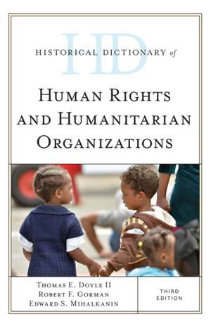 Historical Dictionary of Human Rights and Humanitarian Organizations de Thomas E.II Doyle