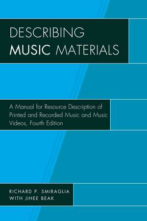 Describing Music Materials: A Manual for Resource Description of Printed and Recorded Music and Music Videos de Richard P. Smiraglia