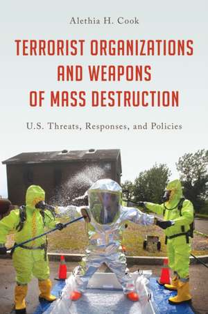 Terrorist Organizations and Weapons of Mass Destruction de Alethia H. Cook