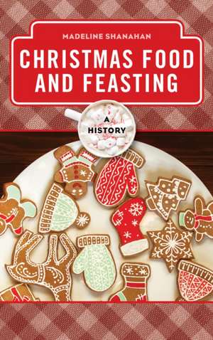 CHRISTMAS A HISTORY OF FOOD AMP de Madeline Shanahan