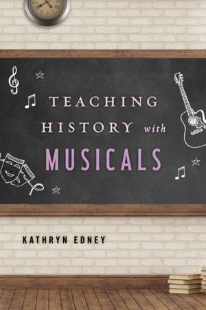 TEACHING HIST W/MUSICALS de Kathryn Edney