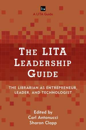 The Lita Leadership Guide de Carl Antonucci