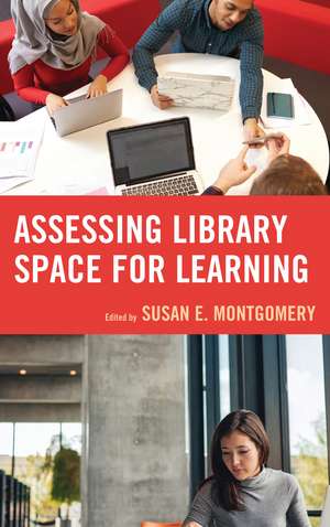 Assessing Library Space for Learning de Susan E. Montgomery