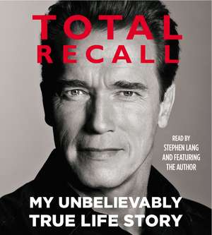 Total Recall: My Unbelievably True Life Story de Arnold Schwarzenegger