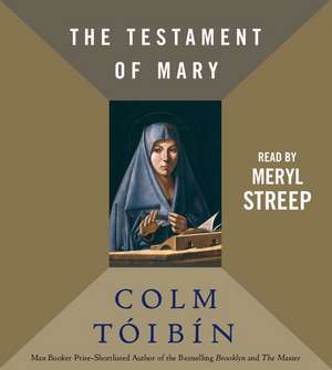 The Testament of Mary de Colm Toibin