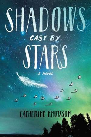 Shadows Cast by Stars de Catherine Knutsson