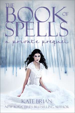 The Book of Spells: A Private Prequel de Kate Brian