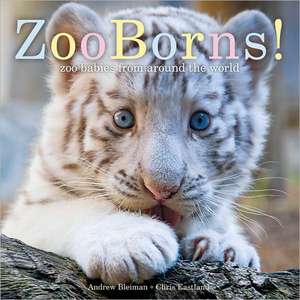 ZooBorns!: Zoo Babies from Around the World de Andrew Bleiman