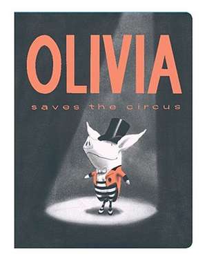 Olivia Saves the Circus de Ian Falconer