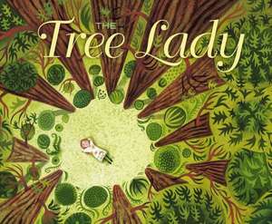 The Tree Lady: The True Story of How One Tree-Loving Woman Changed a City Forever de H. Joseph Hopkins