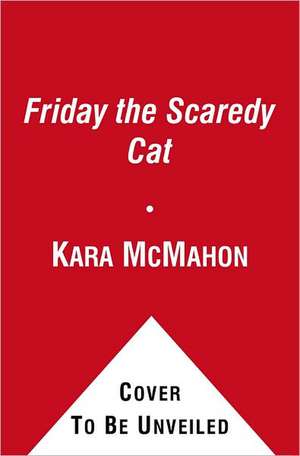 Friday the Scaredy Cat de Kara McMahon