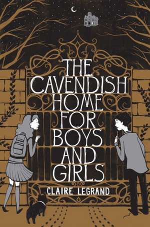 The Cavendish Home for Boys and Girls de Claire Legrand