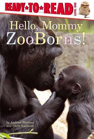 Hello, Mommy ZooBorns! de Andrew Bleiman