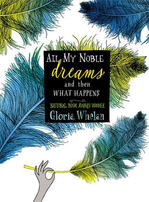 All My Noble Dreams and Then What Happens de Gloria Whelan