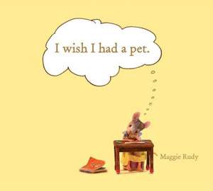 I Wish I Had a Pet de Maggie Rudy