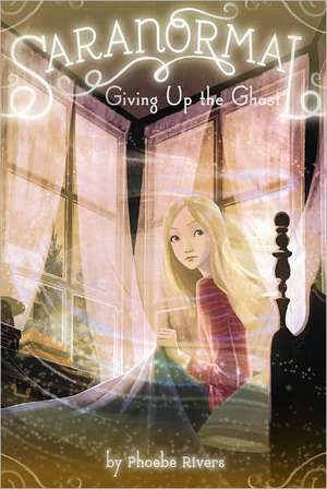 Giving Up the Ghost de Phoebe Rivers