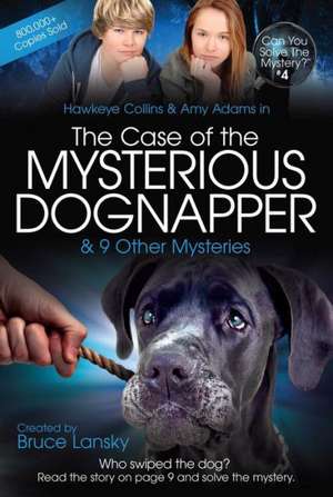 The Case of the Mysterious Dognapper & 9 Other Mysteries de Bruce Lanksy