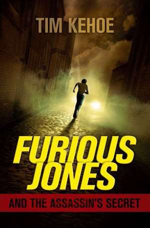 Furious Jones and the Assassin's Secret de Tim Kehoe