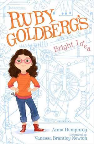 Ruby Goldberg's Bright Idea de Anna Humphrey