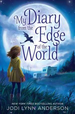 My Diary from the Edge of the World de Jodi Lynn Anderson