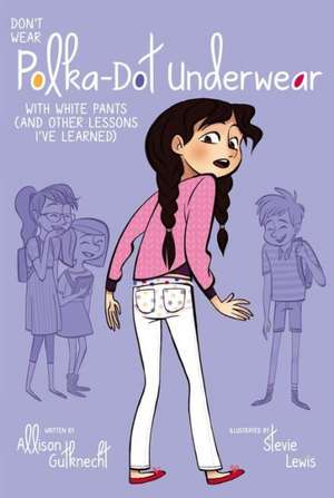 Don't Wear Polka-Dot Underwear: With White Pants (and Other Lessons I've Learned) de Allison Gutknecht