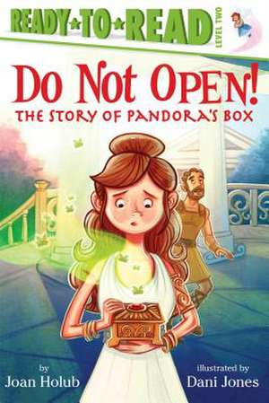 Do Not Open!: The Story of Pandora's Box de Joan Holub