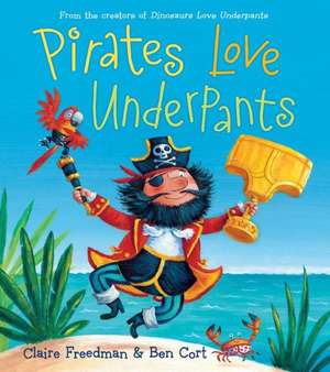 Pirates Love Underpants de Claire Freedman