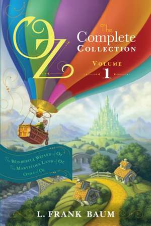 Oz, the Complete Collection, Volume 1: The Wonderful Wizard of Oz/The Marvelous Land of Oz/Ozma of Oz de L. Frank Baum