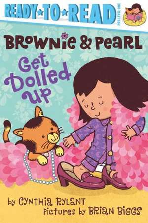 Brownie & Pearl Get Dolled Up de Cynthia Rylant