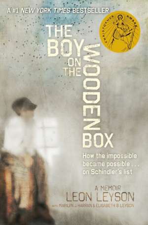 The Boy on the Wooden Box: How the Impossible Became Possible . . . on Schindler's List de Leon Leyson