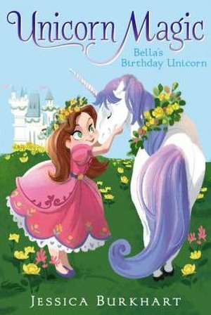 Bella's Birthday Unicorn de Jessica Burkhart