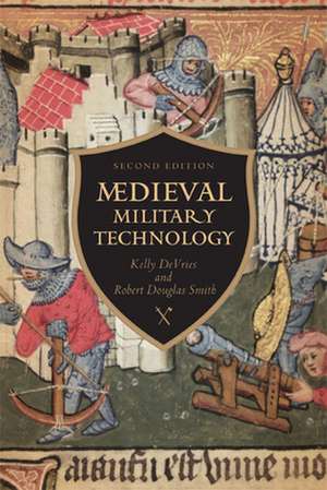 Medieval Military Technology, Second Edition de Kelly Robert DeVries