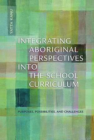 Integrating Aboriginal Perspectives Into the School Curriculum de Yatta Kanu