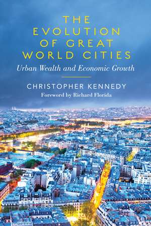 The Evolution of Great World Cities de Christopher Kennedy