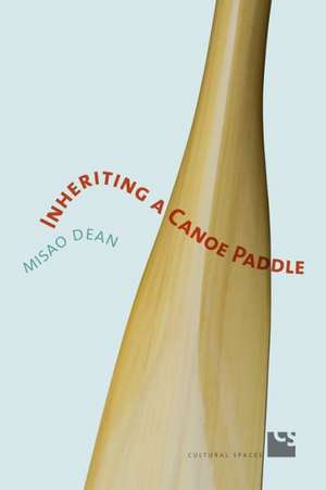 Inheriting a Canoe Paddle de Misao Dean