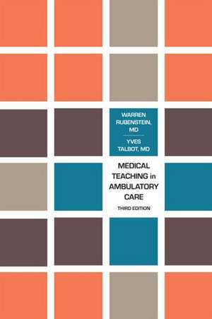 Medical Teaching in Ambulatory Care, Third Edition de Warren Rubenstein