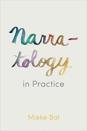 Narratology in Practice de Mieke Bal