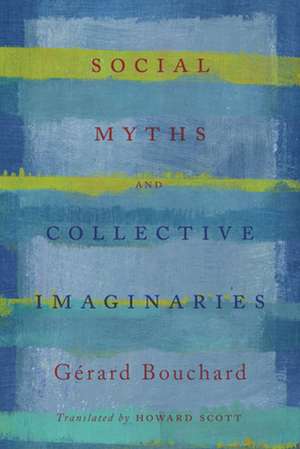 SOCIAL MYTHS & COLLECTIVE IMAG de Gerard Bouchard