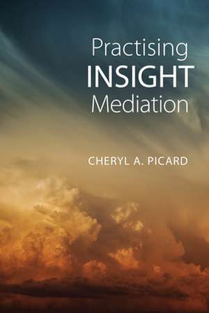 Practising Insight Mediation de Cheryl A. Picard