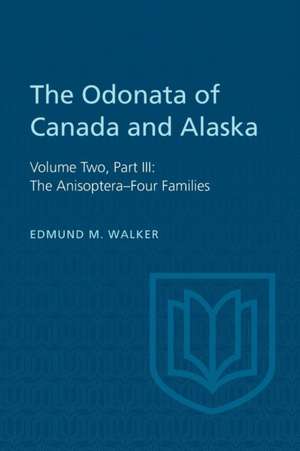 The Odonata of Canada and Alaska, Volume Two, Part III de Edmund M. Walker