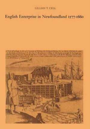 English Enterprise in Newfoundland 1577-1660 de Gillian T. Cell