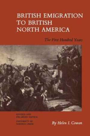 British Emigration to British North America de Cowan, Helen I.