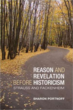 Reason and Revelation Before Historicism de Sharon Jo Portnoff